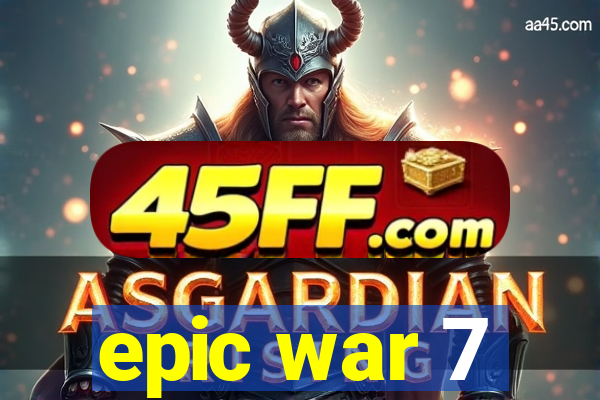 epic war 7